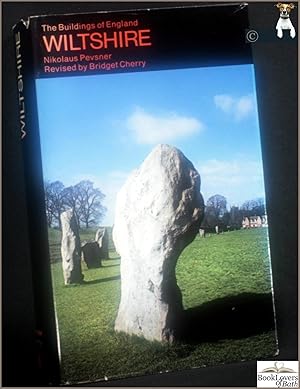 Wiltshire: Revised by Bridget Cherry with Notes on the Pre-historic and Roman Antiquities by Dere...