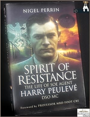 Seller image for Spirit of Resistance: The Life of SOE Agent Harry Peuleve, DSO MC for sale by BookLovers of Bath