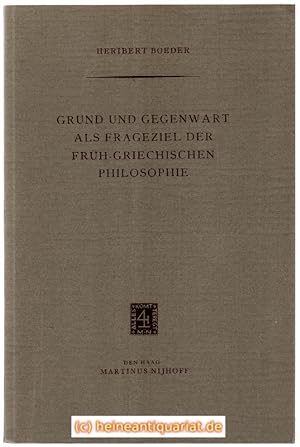 Immagine del venditore per Grund und Gegenwart als Frageziel der Frh - Griechischen Philosophie. venduto da Heinrich Heine Antiquariat oHG