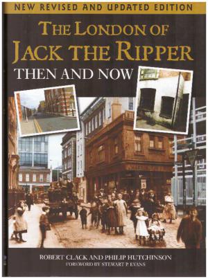 Immagine del venditore per THE LONDON OF JACK THE RIPPER THEN AND NOW New Revised and Updated venduto da Loretta Lay Books