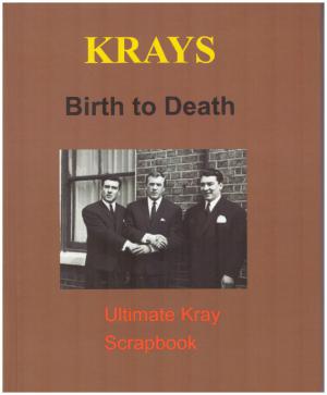 THE KRAYS BIRTH TO DEATH Ultimate Kray Scrapbook