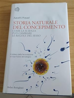 Imagen del vendedor de Storia Naturale Del Concepimento. Come La Scienza Puo Cambiare Le Regole Del Sesso a la venta por Piazza del Libro