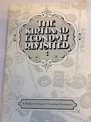 Immagine del venditore per THE KIRTLAND ECONOMY REVISITED : A MARKET CRITIQUE OF SECTARIAN ECONOMICS (STUDIES IN MORMON HISTORY, NO. 3) venduto da Confetti Antiques & Books