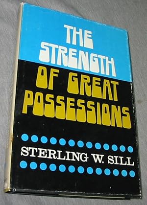 THE STRENGTH OF GREAT POSSESSIONS