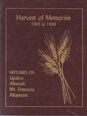 HARVEST OF MEMORIES 1905-1988 Histories of : Upalco, Altonah, Mt. Emmons, Altamont (Utah)