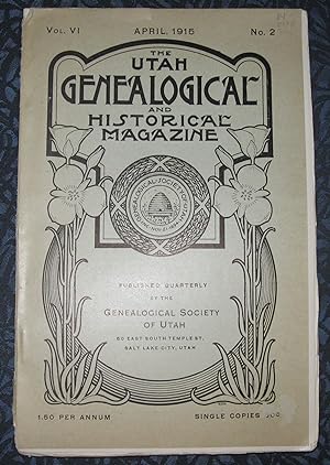The Utah Genealogical and Historical Magazine Vol. VI April, 1915 No. 2 -