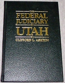 THE FEDERAL JUDICIARY IN UTAH - History of Territorial Federal Judges for the Territory of Utah, ...