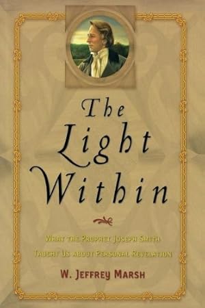 THE LIGHT WITHIN - What the Prophet Joseph Smith Taught Us about Personal Revelation
