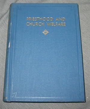 Imagen del vendedor de PRIESTHOOD AND CHURCH WELFARE A Study Course for the Quorums of the Melchizedek Priesthood for the Year 1939 a la venta por Confetti Antiques & Books