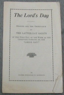 Bild des Verkufers fr The Lord's Day - Reasons for the Observance by the Latter-Day Saints of the First Day of the Week As the Christian Sabbath or the Lord's Day zum Verkauf von Confetti Antiques & Books