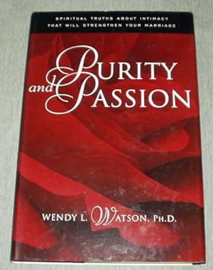 Seller image for PURITY AND PASSION - Spiritual Truths about Intimacy That Will Strengthen Your Marriage for sale by Confetti Antiques & Books