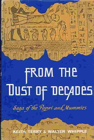 Imagen del vendedor de FROM THE DUST OF DECADES: Saga of the Papyri and Mummies a la venta por Confetti Antiques & Books