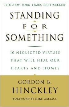 STANDING FOR SOMETHING - 10 Neglected Virtues That Will Heal Our Hearts and Homes