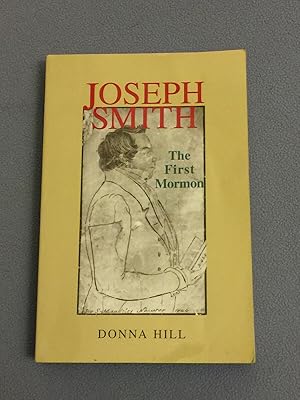 Seller image for JOSEPH SMITH - The First Mormon - The Definitive Story of a Complex and Charismatic Man and the People Who Knew Him. for sale by Confetti Antiques & Books