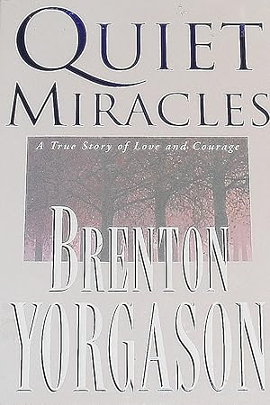 Imagen del vendedor de QUIET MIRACLES A True Story of Love and Courage a la venta por Confetti Antiques & Books