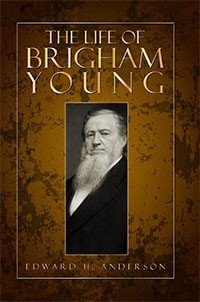 The Life of Brigham Young - This is an Account Written Sixteen Years Following Brigham Young's De...