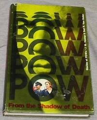 From the Shadow of Death - STORIES OF POW'S