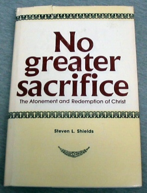 Seller image for NO GREATER SACRIFICE - The Atonement and Redemption of Christ for sale by Confetti Antiques & Books