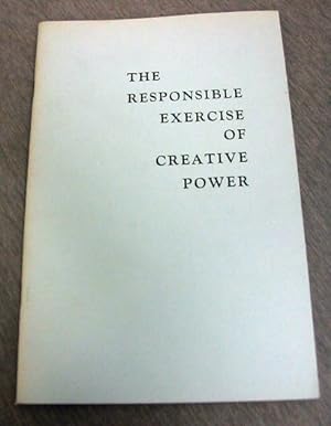 The Responsible Exercise of Creative Power