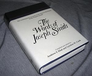 The Words of Joseph Smith - the Contemporary Accounts of the Nauvoo Discourses of the Prophet Joseph