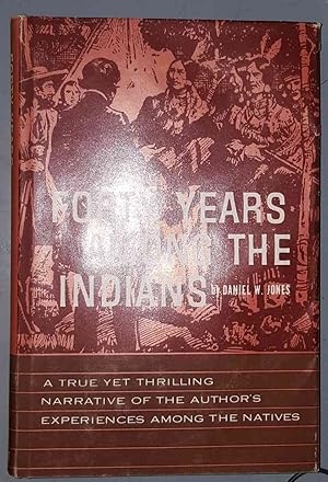 Immagine del venditore per FORTY YEARS AMONG THE INDIANS - A True Yet Thrilling Narrative of the Author's Experiences Among the Natives venduto da Confetti Antiques & Books