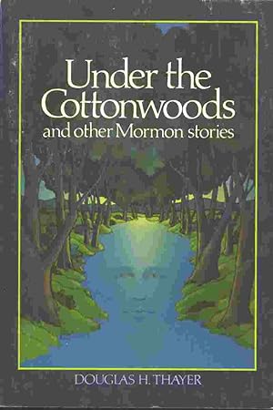 Seller image for UNDER THE COTTONWOODS AND OTHER MORMON STORIES for sale by Confetti Antiques & Books