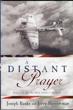 Image du vendeur pour A DISTANT PRAYER Miracles of the 49th Combat Mission mis en vente par Confetti Antiques & Books