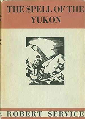 THE SPELL OF THE YUKON AND OTHER VERSES