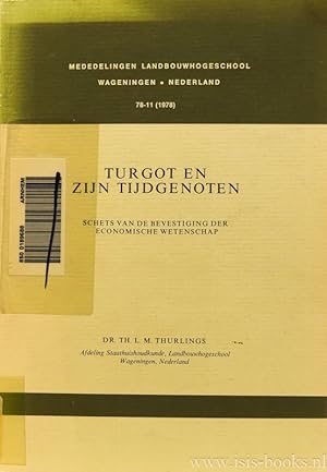 Bild des Verkufers fr Turgot en zijn tijdgenoten. Schets van de bevestiging van de economische wetenschap. zum Verkauf von Antiquariaat Isis