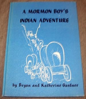 Seller image for A MORMON BOY'S INDIAN ADVENTURE for sale by Confetti Antiques & Books