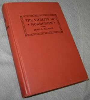 Imagen del vendedor de THE VITALITY OF MORMONISM: BRIEF ESSAYS ON DISTINCTIVE DOCTRINES OF THE CHURCH OF JESUS CHRIST OF LATTER-DAY SAINTS Brief Essays on Distinctive Doctrines of the Church of Jesus Christ of Latter-Day Saints a la venta por Confetti Antiques & Books