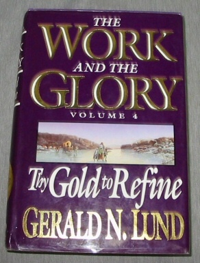 THE WORK AND THE GLORY - VOL 4 - Thy Gold to Refine