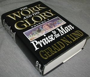 THE WORK AND THE GLORY - VOL 6 - Praise to the Man