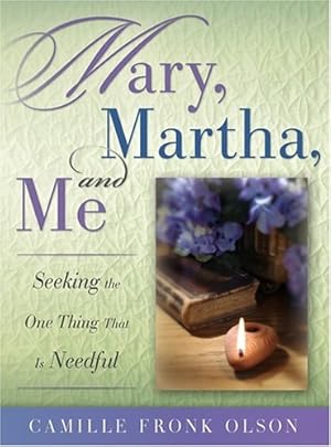 Seller image for MARY, MARTHA AND ME - Seeking the One Thing That is Needful for sale by Confetti Antiques & Books