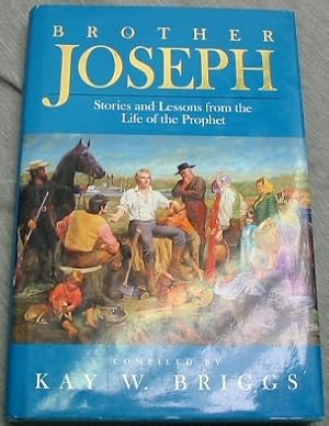 BROTHER JOSEPH - Stories and Lessons from the Life of the Prophet