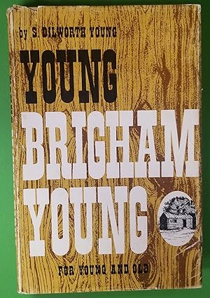 YOUNG BRIGHAM YOUNG: FOR YOUNG AND OLD