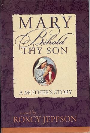 Bild des Verkufers fr MARY, BEHOLD THY SON A Mother's Story zum Verkauf von Confetti Antiques & Books