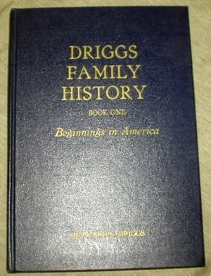 Driggs Family History - Book 1; Beginnings in America