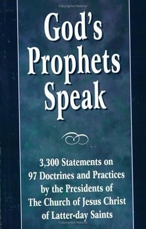 Imagen del vendedor de God's Prophets Speak: 3,300 - Statements on 97 Doctrines and Practices by the Presidents of the Church of Jesus Christ of Latter-Day Saints a la venta por Confetti Antiques & Books