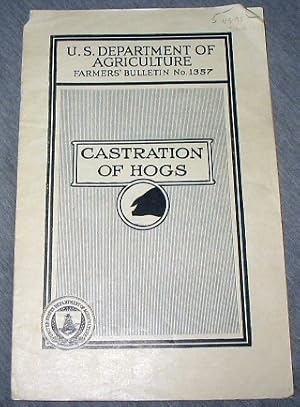 Castration of Hogs - U. S. Department of Agriculture Farmers Bulletin No. 1357