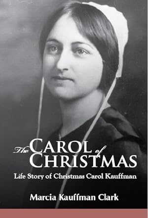 Seller image for The Carol of Christmas - Life Story of Christmas Carol Kauffman for sale by Confetti Antiques & Books
