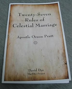 Twenty-Seven Rules of Celestial Marriage - Apostle Orson Pratt