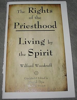 The Rights of the Priesthood - Living by the Spirit - Wilford Woodruff