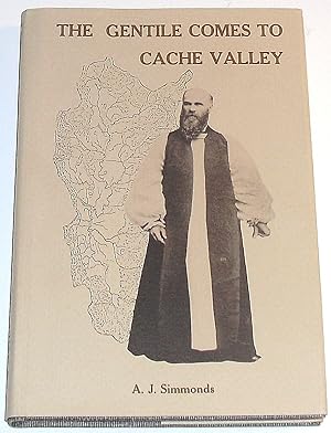 Seller image for THE GENTILE COME TO THE CACHE VALLEY: A Study of the Logan Apostasies of 1874 and the Establishment of NON-MORMON Churches. for sale by Confetti Antiques & Books