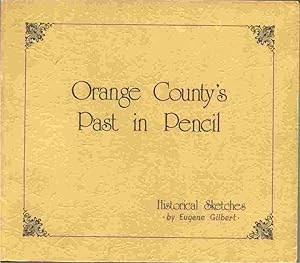 ORANGE COUNTY'S PAST IN PENCIL - Historical sketches