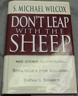 DON'T LEAP WITH THE SHEEP - And Other Scriptural Strategies for Avoiding Satan's Snares