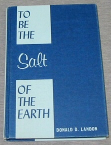 TO BE THE SALT OF THE EARTH - Messages on the Nature of Christ, the Church, and Discipleship