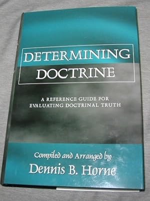 Bild des Verkufers fr Determining Doctrine - A Reference Guide for Evaluating Doctrinal Truth zum Verkauf von Confetti Antiques & Books