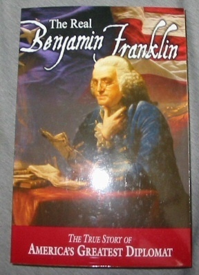 Seller image for The Real Benjamin Franklin - The True Story of America's Greatest Diplomat for sale by Confetti Antiques & Books