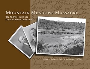 Mountain Meadows Massacre - The Andrew Jenson and David H Morris Collections